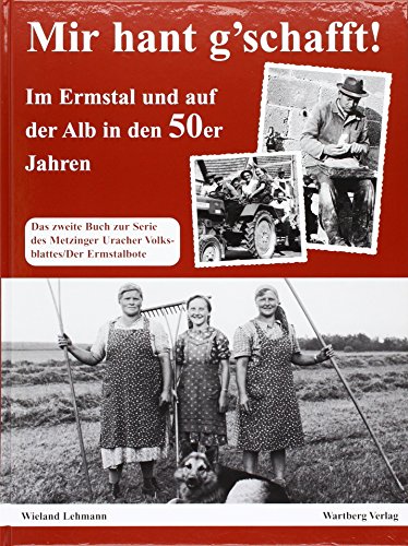 Beispielbild fr Mir hant g'schafft! Im Ermstal und auf der Alb in den 50er Jahren zum Verkauf von medimops