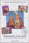 Beispielbild fr Fastnacht ? la carte - Rezepte und Geschichten rund um die f?nfte Jahreszeit zum Verkauf von Antiquariat Hans Wger