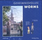 Beispielbild fr Geheimnisvolles Worms. zum Verkauf von Abrahamschacht-Antiquariat Schmidt