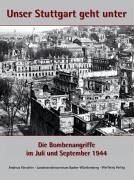 Beispielbild fr Unser Stuttgart geht unter - Die Bombenangriffe im Juli und September 1944 zum Verkauf von medimops