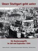 Stock image for Unser Stuttgart geht unter - Die Bombenangriffe im Juli und September 1944 for sale by medimops