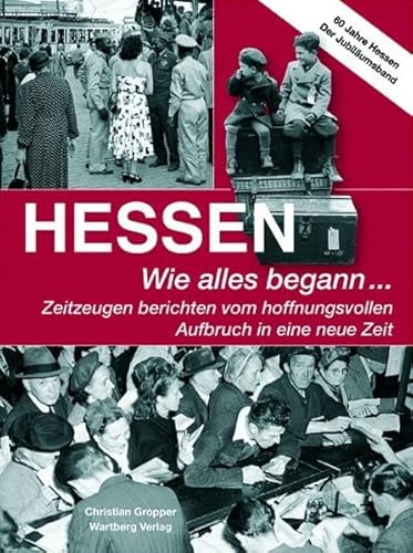 Stock image for Hessen - Wie alles begann. Zeitzeugen berichten vom hoffnungsvollen Aufbruch in eine neue Zeit for sale by 3 Mile Island