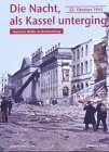 9783831313662: Die Nacht, als Kassel unterging: Deutsche Stdte im Bombenkrieg