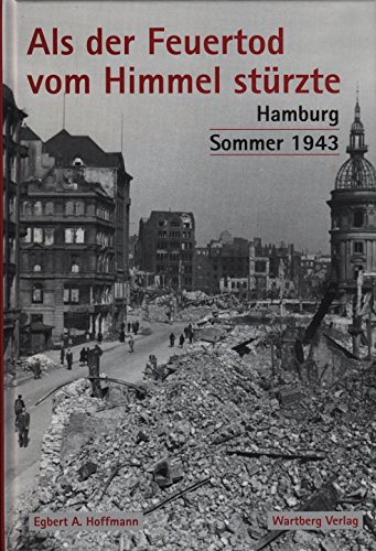 Beispielbild fr Als der Feuertod vom Himmel fiel. Hamburg im Sommer 1943 zum Verkauf von medimops