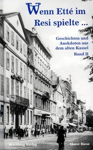 Stock image for Wenn Etté im Resi spielte. Geschichten und Anekdoten aus dem alten Kassel. Band 2. for sale by Antiquariat & Verlag Jenior