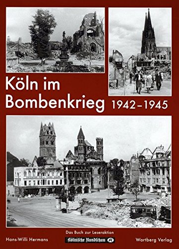 Köln im Bombenkrieg 1942 - 1945.