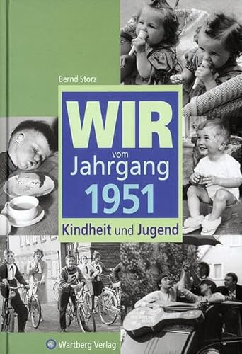 Wir vom Jahrgang 1951 : Kindheit und Jugend. - Storz, Bernd