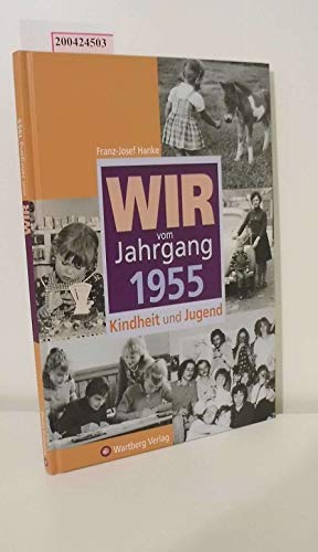 Wir vom Jahrgang 1955: Kindheit und Jugend (Jahrgangsbände) - Franz, Josef Hanke