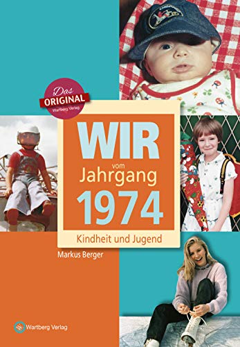 Beispielbild fr Wir vom Jahrgang 1974 - Kindheit und Jugend zum Verkauf von medimops