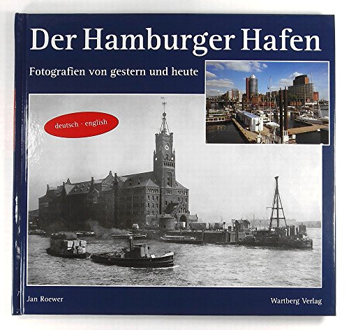 Der Hamburger Hafen. Fotografien von gestern und heute.