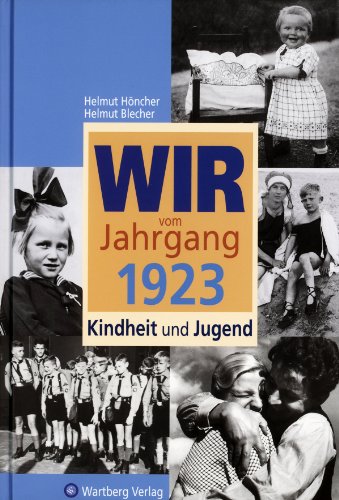 Beispielbild fr Wir vom Jahrgang 1923 - Kindheit und Jugend zum Verkauf von Versandantiquariat Jena