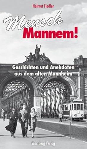 Beispielbild fr Mensch Mannem!: Geschichten und Anekdoten aus dem alten Mannheim zum Verkauf von medimops