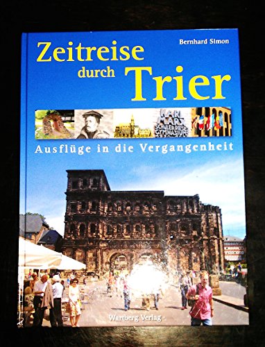 Stock image for Zeitreise durch Trier: Ausflge in die Vergangenheit for sale by medimops