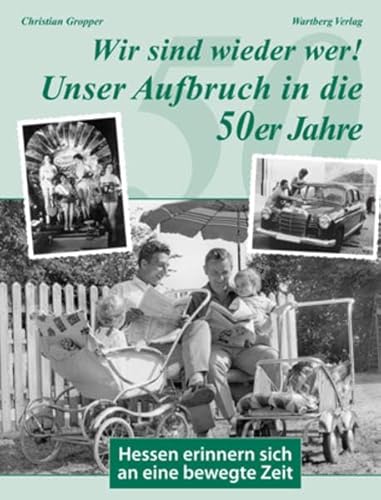 9783831316892: Wir sind wieder wer! Unser Aufbruch in die 50er Jahre - Hessen erinnern sich an eine bewegte Zeit