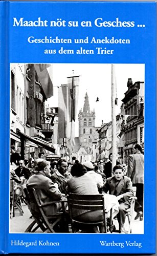9783831316977: Maacht nt su en Geschess. Geschichten und Anekdoten aus dem alten Trier