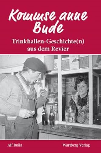 Beispielbild fr Kommse anne Bude? Trinkhallen-Geschichte(n) aus dem Revier zum Verkauf von medimops