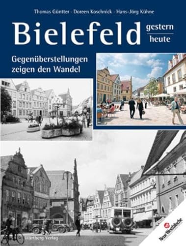 Beispielbild fr Bielefeld - Fotografien von gestern und heute: Gegenberstellungen zeigen den Wandel zum Verkauf von Books Unplugged