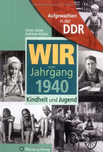 Beispielbild fr Aufgewachsen in der DDR - Wir vom Jahrgang 1940 - Kindheit und Jugend zum Verkauf von Versandantiquariat Jena