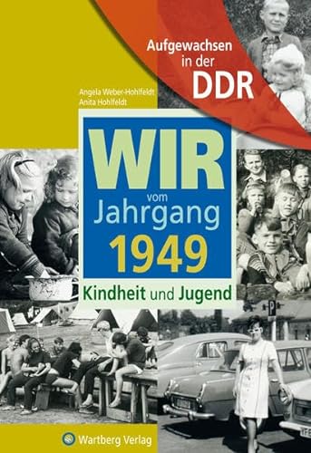 Aufgewachsen in der DDR - Wir vom Jahrgang 1949 - Kindheit und Jugend - Weber-Hohlfeldt, Angela und Anita Hohlfeldt