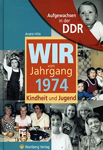 Beispielbild fr Aufgewachsen in der DDR - Wir vom Jahrgang 1974 - Kindheit und Jugend zum Verkauf von medimops