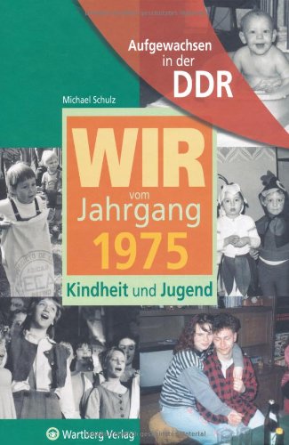 Beispielbild fr Aufgewachsen in der DDR - Wir vom Jahrgang 1975 - Kindheit und Jugend zum Verkauf von medimops