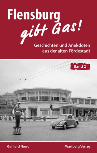 Beispielbild fr Flensburg gibt Gas. Geschichten und Anekdoten aus der alten F rdestadt 02 zum Verkauf von Books From California