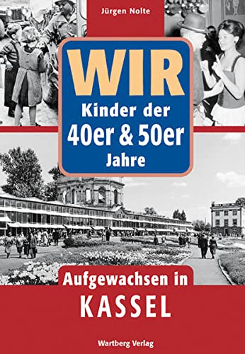 Beispielbild fr Wir. Kinder der 40er und 50er Jahre: Aufgewachsen in Kassel zum Verkauf von WorldofBooks