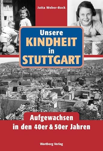 Stock image for Unsere Kindheit in Stuttgart - Aufgewachsen in den 40er & 50er Jahren for sale by medimops