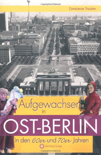 Beispielbild fr Aufgewachsen in Ost-Berlin in den 60er & 70er Jahren zum Verkauf von medimops