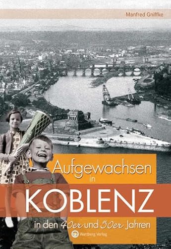 Aufgewachsen in Koblenz in den 40er und 50er Jahren - Manfred Gniffke