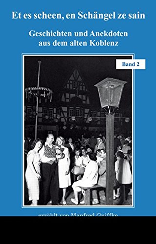Stock image for Et es scheen, en Schngel ze sain : Geschichten und Anekdoten aus dem alten Koblenz. 1. Aufl. for sale by Antiquariat + Buchhandlung Bcher-Quell