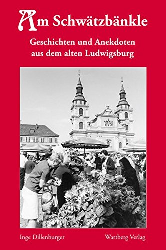9783831319046: Am Schwtzbnkle - Geschichten und Anekdoten aus dem alten Ludwigsburg