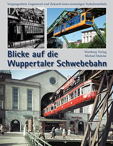 9783831319626: Blicke auf die Wuppertaler Schwebebahn: Vergangenheit, Gegenwart und Zukunft eines einmaligen Verkehrsmittels