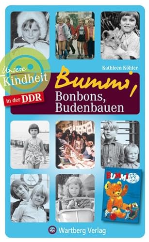 Beispielbild fr Unsere Kindheit in der DDR: Bummi, Bonbons, Budenbauen zum Verkauf von medimops