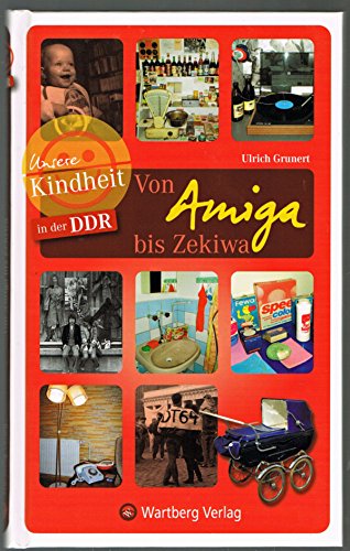 Beispielbild fr Unsere Kindheit in der DDR - Von Amiga bis Zekiwa: Einkaufsbummel durch die DDR [Gebundene Ausgabe] Ulrich Grunert (Autor) zum Verkauf von BUCHSERVICE / ANTIQUARIAT Lars Lutzer