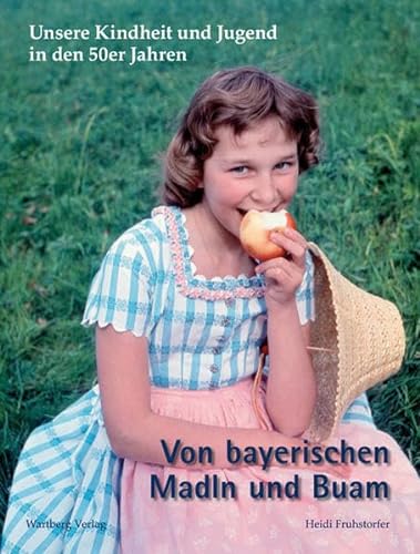 Stock image for Unsere Kindheit und Jugend in den 50er Jahren: Von bayerischen Madln und Buam for sale by medimops