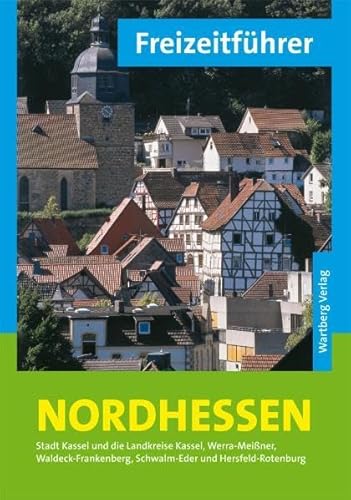 Beispielbild fr Freizeitfhrer Nordhessen: Stadt Kassel und die Landkreise Kassel, Werra-Meiner, Waldeck-Frankenberg, Schwalm-Eder und Hersfeld-Rotenburg zum Verkauf von medimops