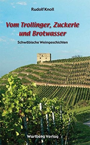 Imagen de archivo de Vom Trollinger, Zuckerle und Brotwasser - Schwbische Weingeschichten a la venta por medimops
