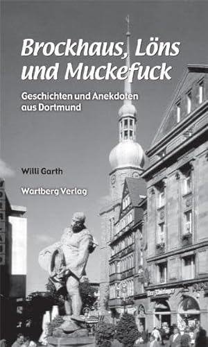 Stock image for Brockhaus, Lns und Muckefuck : Geschichten und Anekdoten aus Dortmund. for sale by Versandantiquariat Schfer