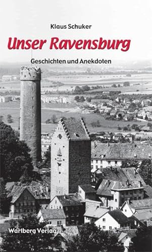 Beispielbild fr Unser Ravensburg - Geschichten und Anekdoten zum Verkauf von medimops
