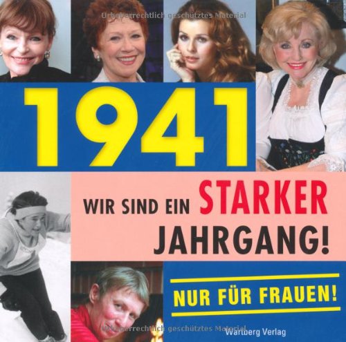 Beispielbild fr 1941- Wir sind ein starker Jahrgang - Nur fr Frauen! zum Verkauf von medimops