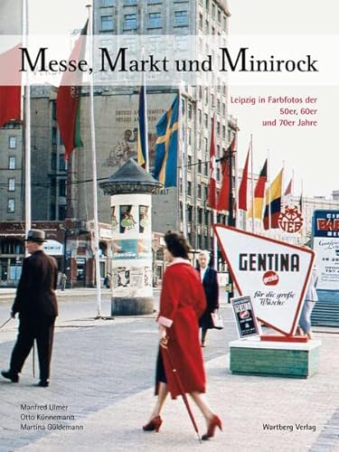 Beispielbild fr Messe, Markt und Minirock Leipzig in Farbe: leipzig in Farbfotos der 50er, 60er, und der 70er Jahre zum Verkauf von medimops