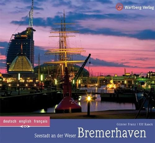 Bremerhaven: Ein Bildband in Farbe - Günter Franz, Ulf Kaack