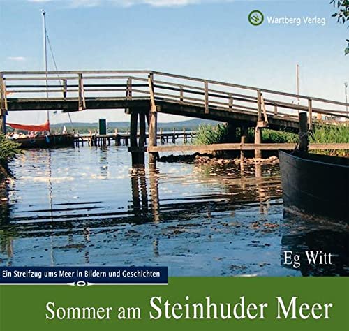 Sommer am Steinhuder Meer : ein Streifzug ums Meer in Bildern und Geschichten / Eg Witt - Witt, Egon