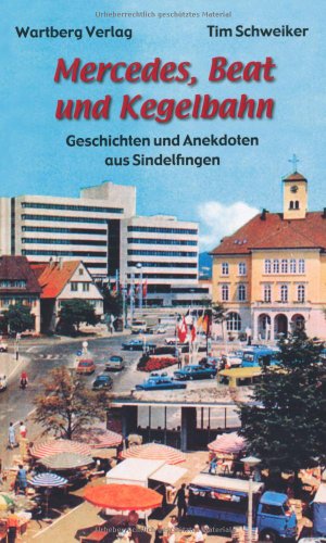 Stock image for Mercedes, Beat und Kegelbahn - Geschichten und Anekdoten aus Sindelfingen for sale by ThriftBooks-Atlanta