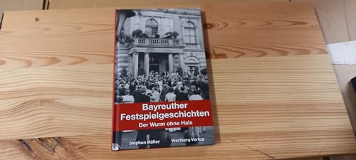 Beispielbild fr Bayreuther Festspielgeschichten : der Wurm ohne Hals. zum Verkauf von Versandantiquariat Schfer