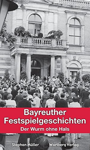 9783831324187: Bayreuther Festspielgeschichten - Der Wurm ohne Hals