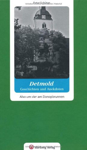 Beispielbild fr Detmold - Geschichten und Anekdoten. Also, um vier am Donopbrunnen zum Verkauf von medimops