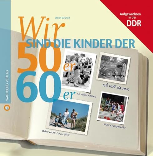 Beispielbild fr Wir sind die Kinder der 50er & 60er: Aufgewachsen in der DDR zum Verkauf von medimops