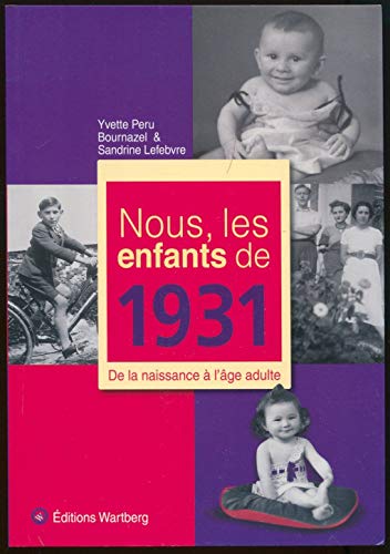 Beispielbild fr Nous, les enfants de 1931 : De la naissance  l'ge adulte zum Verkauf von Ammareal